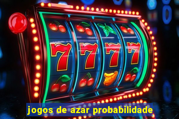 jogos de azar probabilidade